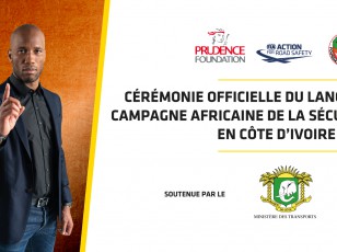 Sécurité routière / lancement d'une campagne africaine en côte d'ivoire ce vendredi 25 octobre 2019 au Sofitel hôtel Ivoire